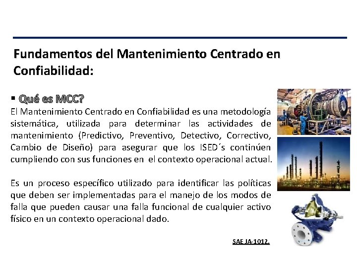 Fundamentos del Mantenimiento Centrado en Confiabilidad: § Qué es MCC? El Mantenimiento Centrado en