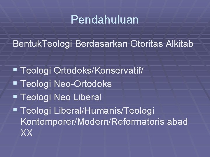 Pendahuluan Bentuk. Teologi Berdasarkan Otoritas Alkitab § Teologi Ortodoks/Konservatif/ § Teologi Neo-Ortodoks § Teologi