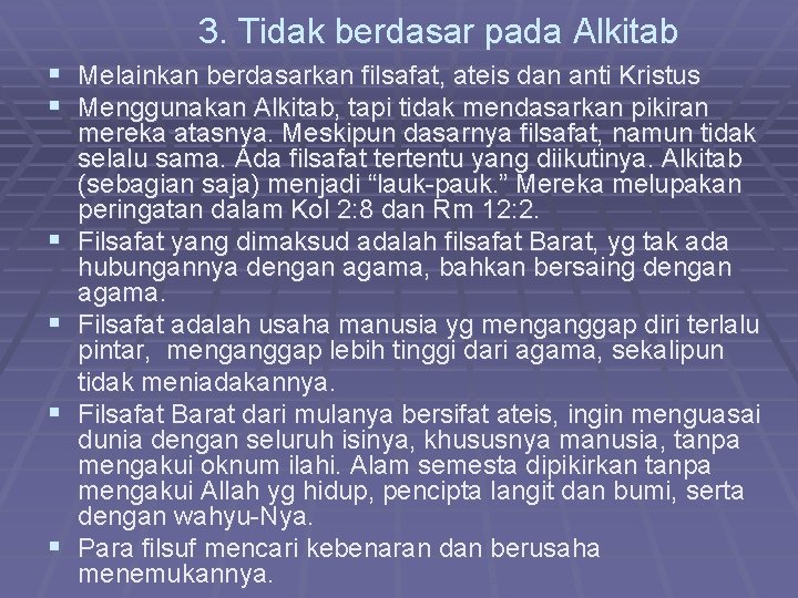 3. Tidak berdasar pada Alkitab § Melainkan berdasarkan filsafat, ateis dan anti Kristus §