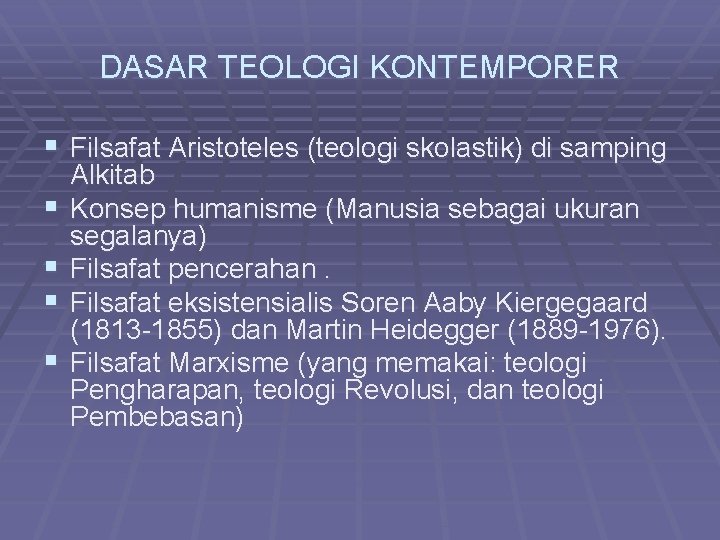 DASAR TEOLOGI KONTEMPORER § Filsafat Aristoteles (teologi skolastik) di samping § § Alkitab Konsep