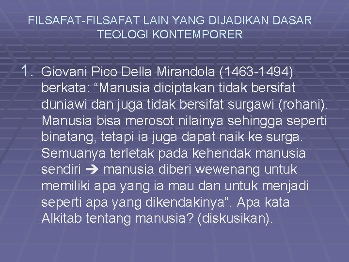 FILSAFAT-FILSAFAT LAIN YANG DIJADIKAN DASAR TEOLOGI KONTEMPORER 1. Giovani Pico Della Mirandola (1463 -1494)