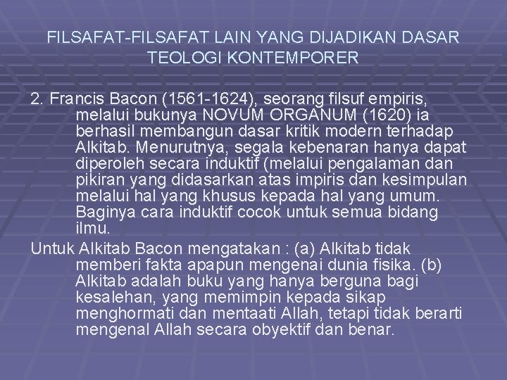 FILSAFAT-FILSAFAT LAIN YANG DIJADIKAN DASAR TEOLOGI KONTEMPORER 2. Francis Bacon (1561 -1624), seorang filsuf