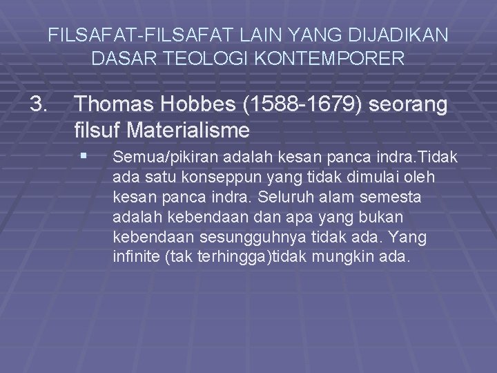 FILSAFAT-FILSAFAT LAIN YANG DIJADIKAN DASAR TEOLOGI KONTEMPORER 3. Thomas Hobbes (1588 -1679) seorang filsuf
