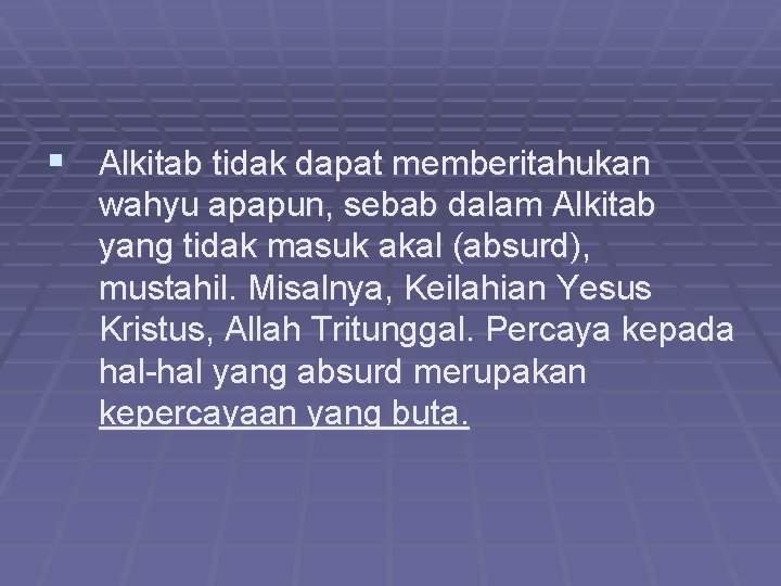 § Alkitab tidak dapat memberitahukan wahyu apapun, sebab dalam Alkitab yang tidak masuk akal