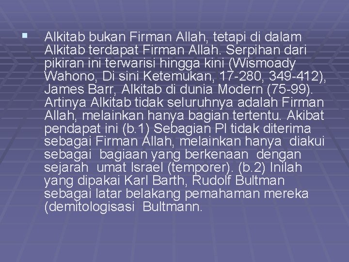 § Alkitab bukan Firman Allah, tetapi di dalam Alkitab terdapat Firman Allah. Serpihan dari