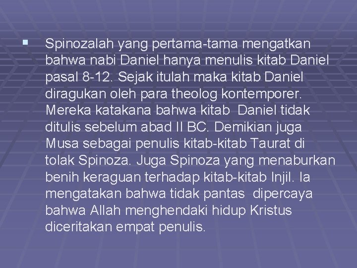 § Spinozalah yang pertama-tama mengatkan bahwa nabi Daniel hanya menulis kitab Daniel pasal 8