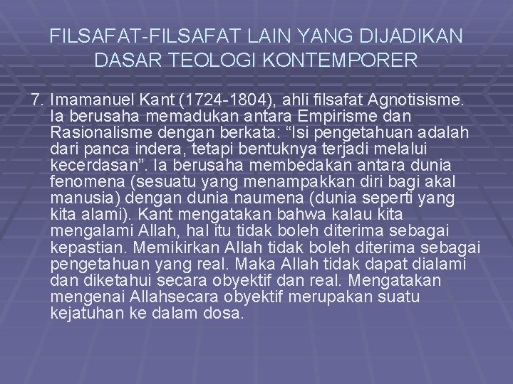 FILSAFAT-FILSAFAT LAIN YANG DIJADIKAN DASAR TEOLOGI KONTEMPORER 7. Imamanuel Kant (1724 -1804), ahli filsafat
