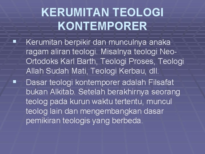 KERUMITAN TEOLOGI KONTEMPORER § Kerumitan berpikir dan munculnya anaka § ragam aliran teologi. Misalnya