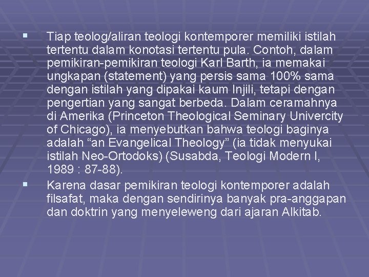 § § Tiap teolog/aliran teologi kontemporer memiliki istilah tertentu dalam konotasi tertentu pula. Contoh,