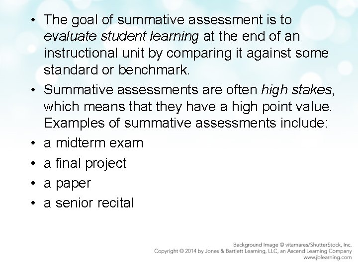  • The goal of summative assessment is to evaluate student learning at the