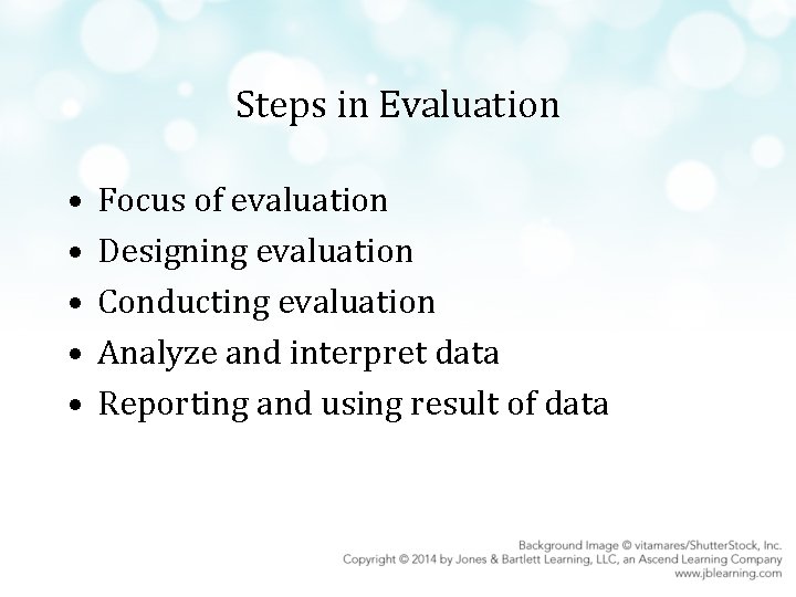 Steps in Evaluation • • • Focus of evaluation Designing evaluation Conducting evaluation Analyze