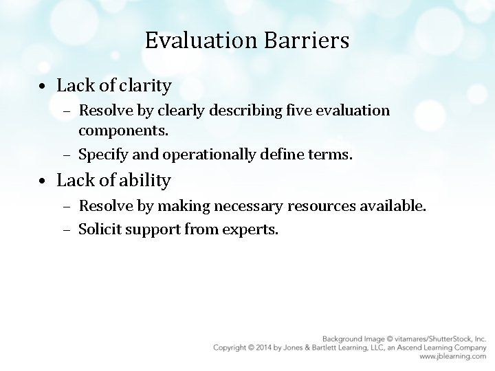 Evaluation Barriers • Lack of clarity – Resolve by clearly describing five evaluation components.