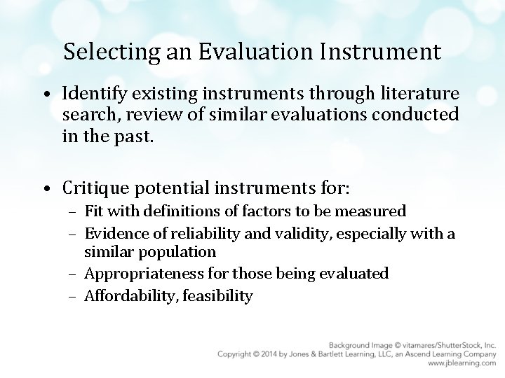 Selecting an Evaluation Instrument • Identify existing instruments through literature search, review of similar