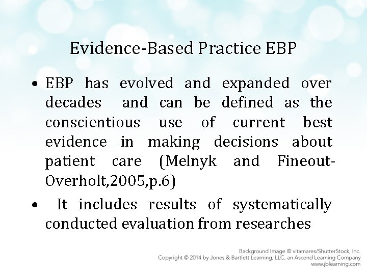 Evidence-Based Practice EBP • EBP has evolved and expanded over decades and can be