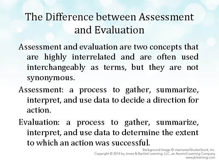 The Difference between Assessment and Evaluation Assessment and evaluation are two concepts that are