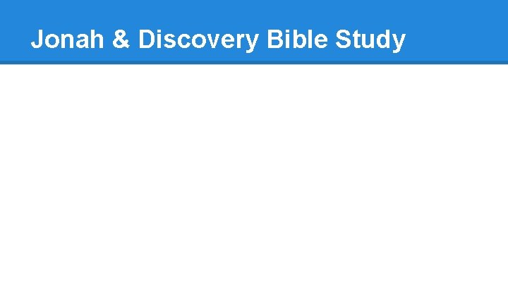 Jonah & Discovery Bible Study 