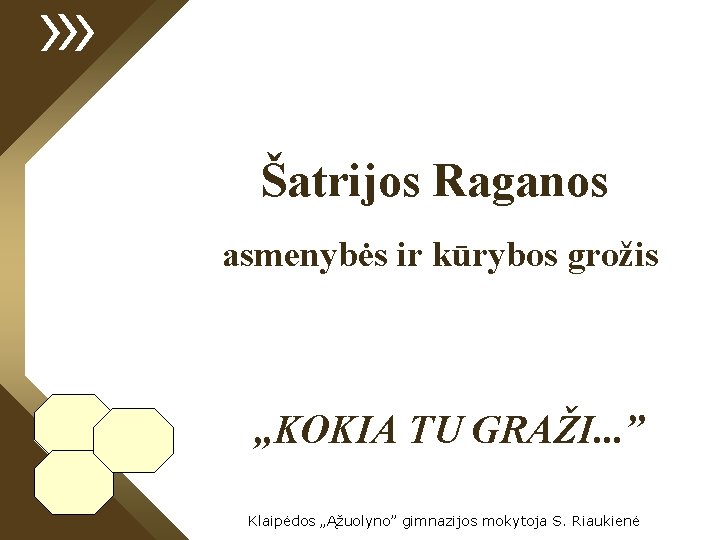 Šatrijos Raganos asmenybės ir kūrybos grožis „KOKIA TU GRAŽI. . . ” Klaipėdos „Ąžuolyno”