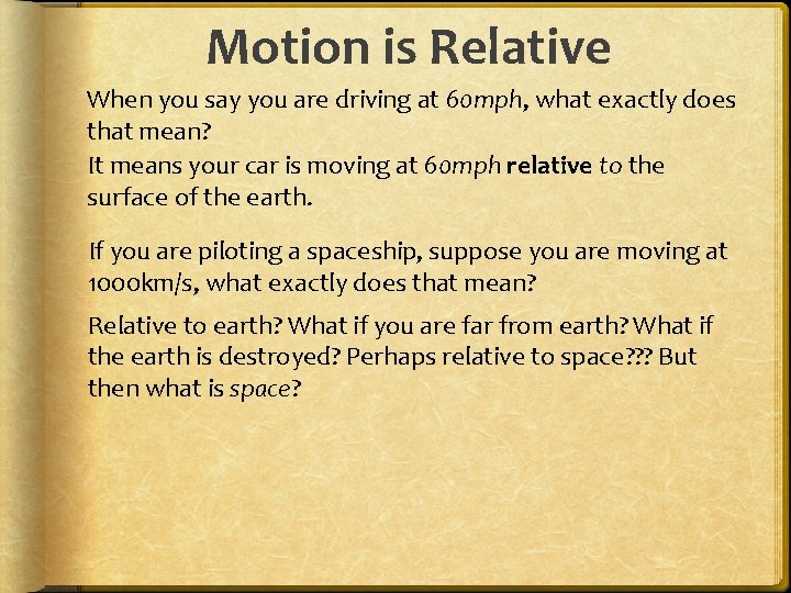 Motion is Relative When you say you are driving at 60 mph, what exactly