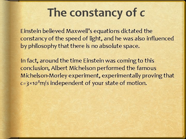 The constancy of c Einstein believed Maxwell’s equations dictated the constancy of the speed