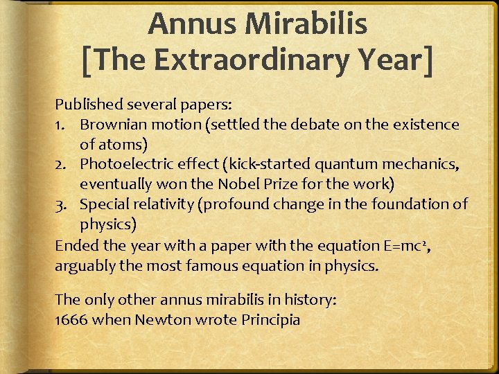 Annus Mirabilis [The Extraordinary Year] Published several papers: 1. Brownian motion (settled the debate