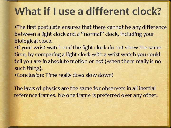 What if I use a different clock? • The first postulate ensures that there