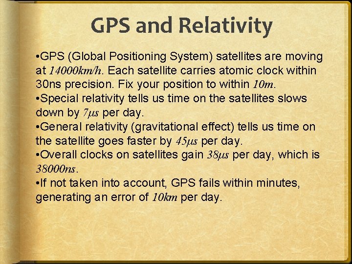 GPS and Relativity • GPS (Global Positioning System) satellites are moving at 14000 km/h.