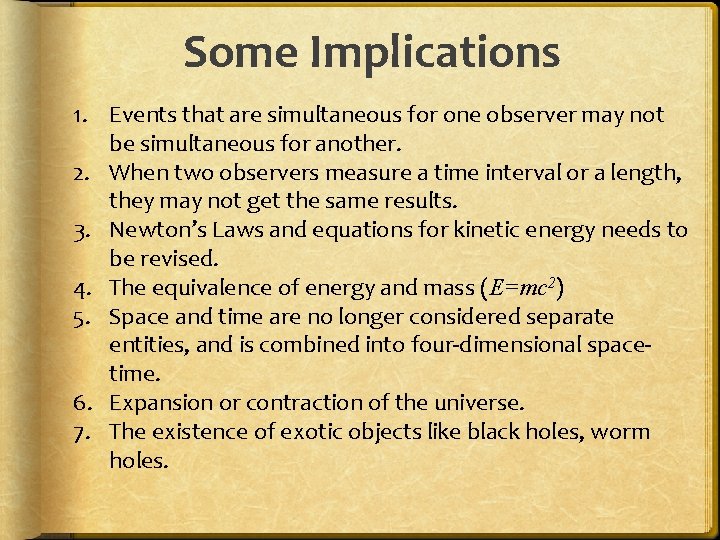 Some Implications 1. Events that are simultaneous for one observer may not be simultaneous