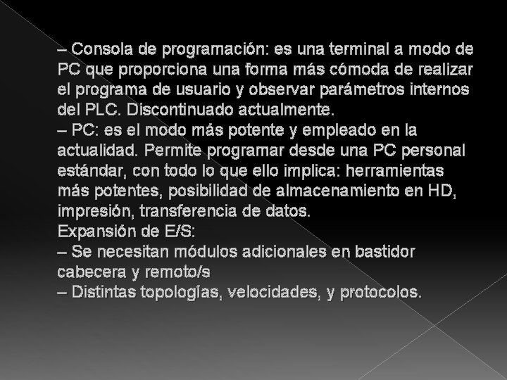 – Consola de programación: es una terminal a modo de PC que proporciona una