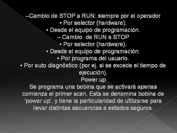 –Cambio de STOP a RUN: siempre por el operador • Por selector (hardware). •