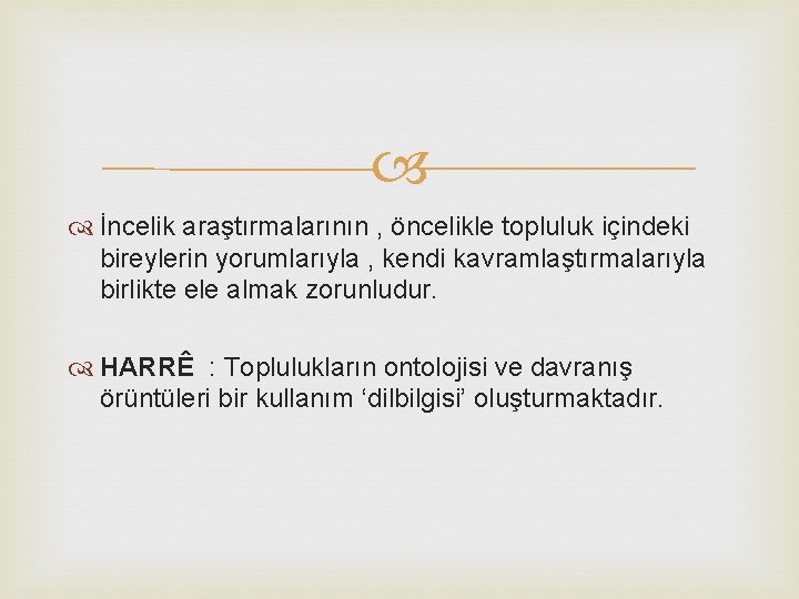 İncelik araştırmalarının , öncelikle topluluk içindeki bireylerin yorumlarıyla , kendi kavramlaştırmalarıyla birlikte ele İncelik araştırmalarının , öncelikle topluluk içindeki bireylerin yorumlarıyla , kendi kavramlaştırmalarıyla birlikte ele
