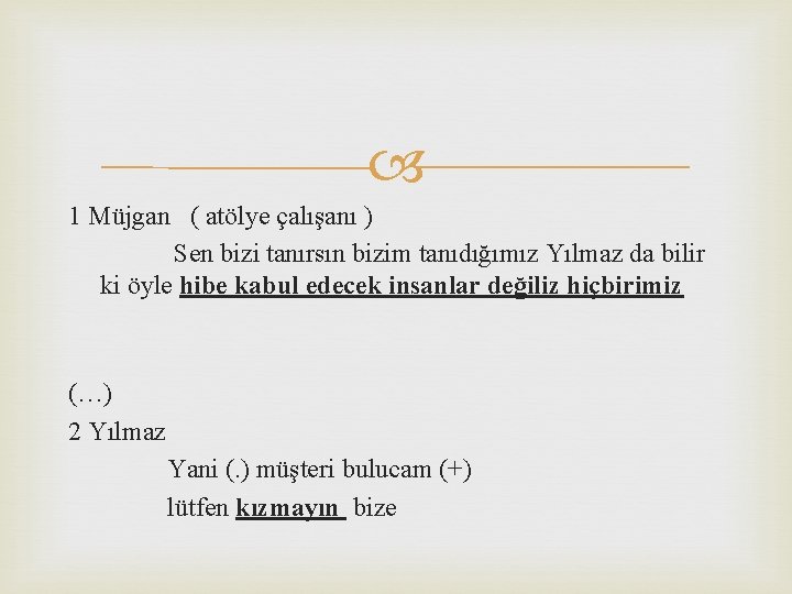 1 Müjgan ( atölye çalışanı ) Sen bizi tanırsın bizim tanıdığımız Yılmaz da 1 Müjgan ( atölye çalışanı ) Sen bizi tanırsın bizim tanıdığımız Yılmaz da