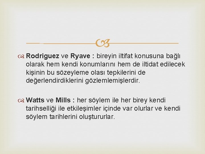  Rodriguez ve Ryave : bireyin iltifat konusuna bağlı olarak hem kendi konumlarını hem