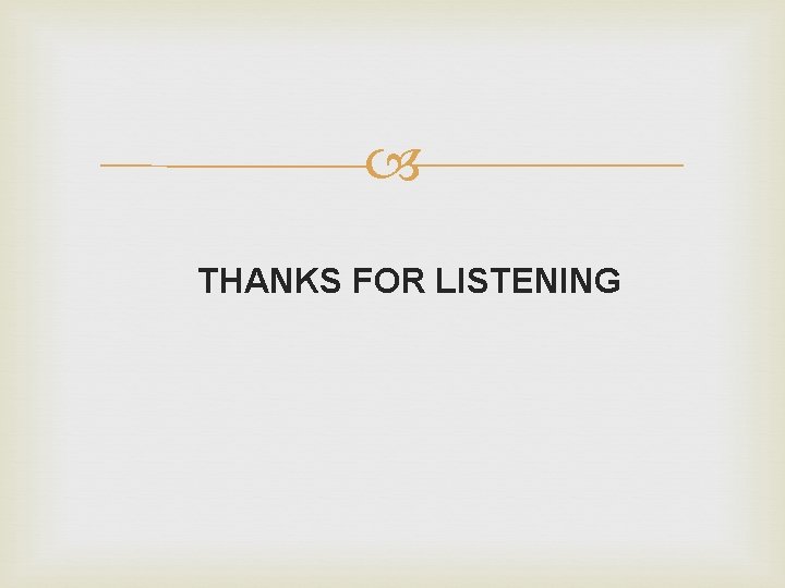  THANKS FOR LISTENING 