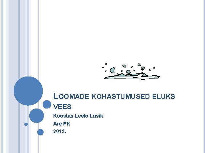 LOOMADE KOHASTUMUSED ELUKS VEES Koostas Leelo Lusik Are PK 2013. 