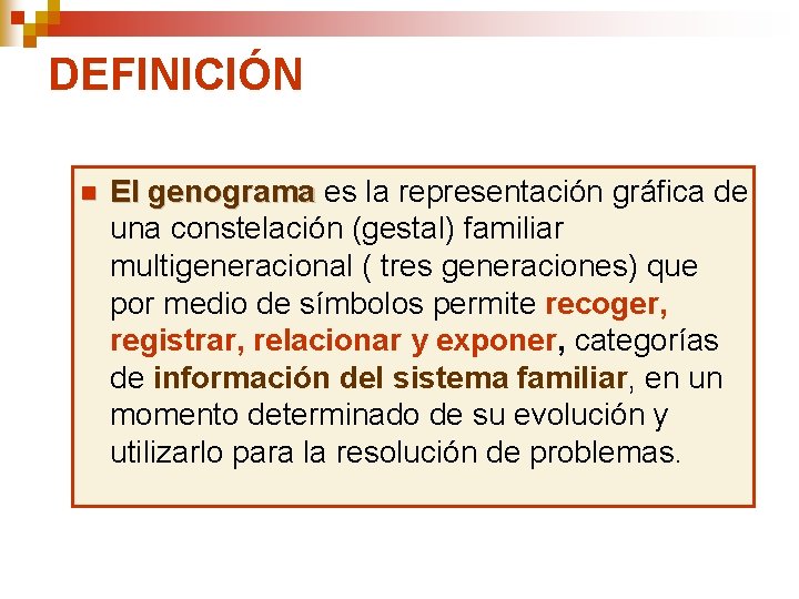 DEFINICIÓN El genograma es la representación gráfica de una constelación (gestal) familiar multigeneracional ( DEFINICIÓN El genograma es la representación gráfica de una constelación (gestal) familiar multigeneracional (