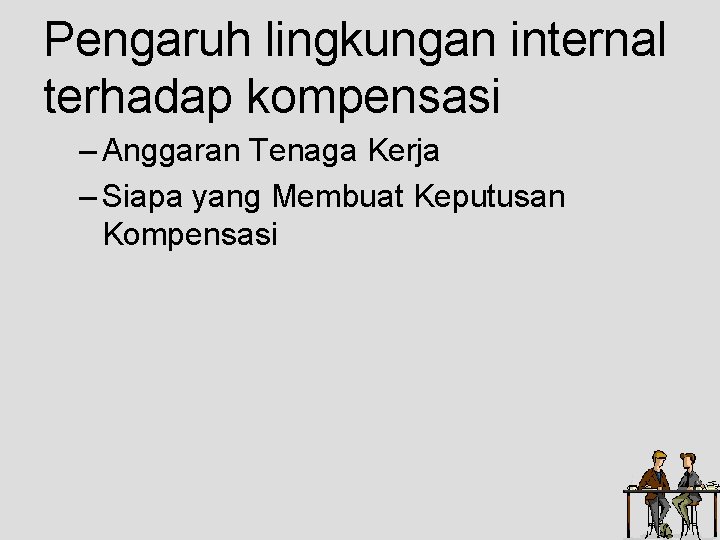 Pengaruh lingkungan internal terhadap kompensasi – Anggaran Tenaga Kerja – Siapa yang Membuat Keputusan Pengaruh lingkungan internal terhadap kompensasi – Anggaran Tenaga Kerja – Siapa yang Membuat Keputusan
