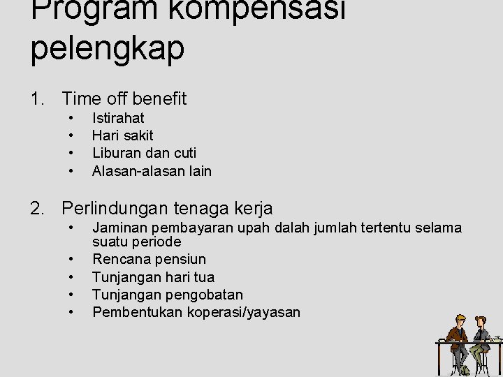 Program kompensasi pelengkap 1. Time off benefit • • Istirahat Hari sakit Liburan dan Program kompensasi pelengkap 1. Time off benefit • • Istirahat Hari sakit Liburan dan