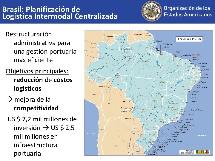 Brasil: Planificación de Logística Intermodal Centralizada Restructuración administrativa para una gestión portuaria mas eficiente