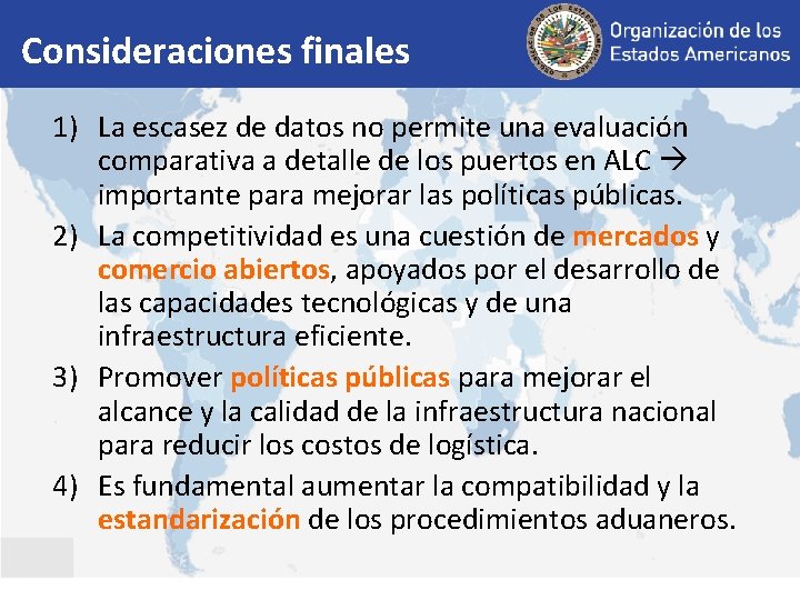 Consideraciones finales 1) La escasez de datos no permite una evaluación comparativa a detalle