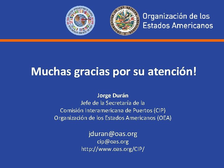 Muchas gracias por su atención! Jorge Durán Jefe de la Secretaría de la Comisión