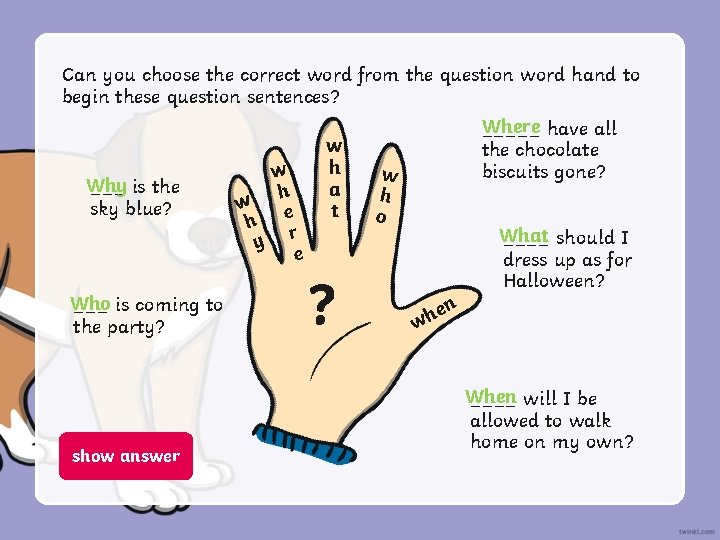 Can you choose the correct word from the question word hand to begin these