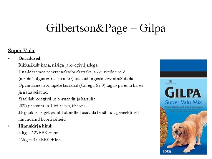 Gilbertson&Page – Gilpa Super Valu • • Omadused: Rikkalikult kana, riisiga ja köögiviljadega. Uus-Meremaa