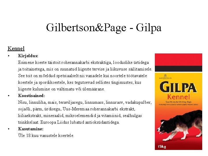 Gilbertson&Page - Gilpa Kennel • • • Kirjeldus: Esimene koerte täistoit roherannakarbi ekstraktiga, looduslike