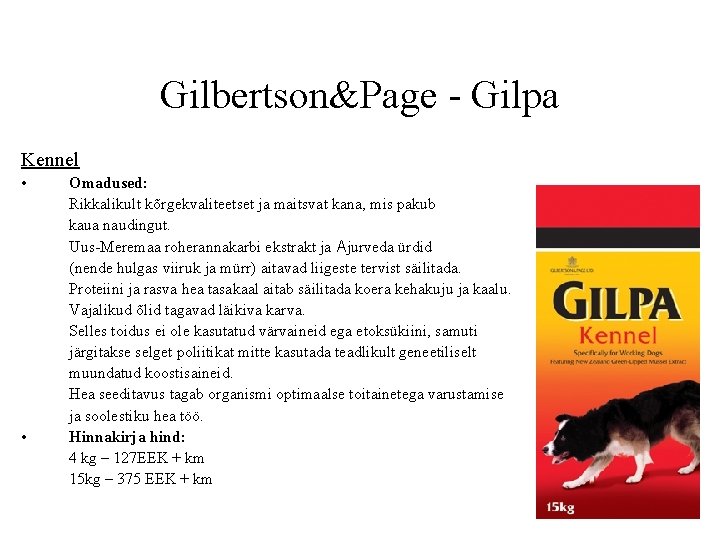 Gilbertson&Page - Gilpa Kennel • • Omadused: Rikkalikult kõrgekvaliteetset ja maitsvat kana, mis pakub