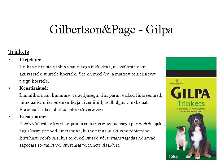 Gilbertson&Page - Gilpa Trinkets • • • Kirjeldus: Unikaalne täistoit sobiva suurusega tükkidena, nii