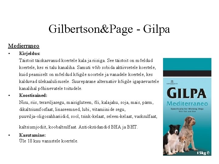 Gilbertson&Page - Gilpa Medierraneo • • Kirjeldus: Täistoit täiskasvanud koertele kala ja riisiga. See