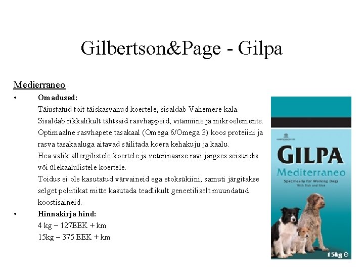 Gilbertson&Page - Gilpa Medierraneo • • Omadused: Täiustatud toit täiskasvanud koertele, sisaldab Vahemere kala.