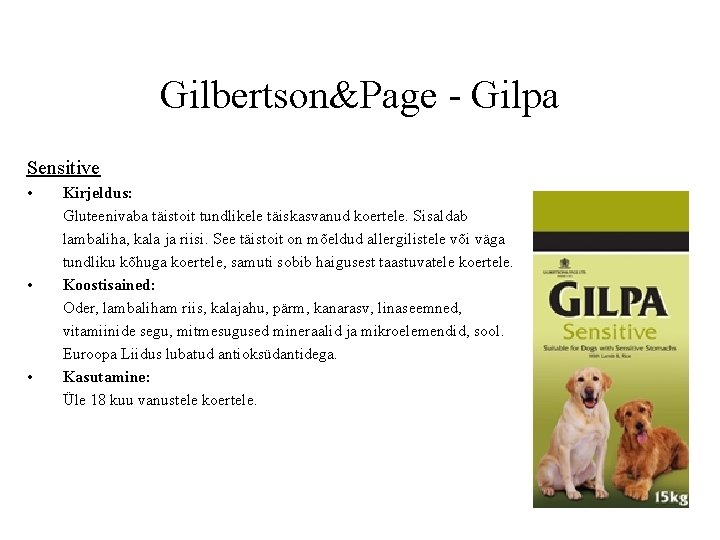 Gilbertson&Page - Gilpa Sensitive • • • Kirjeldus: Gluteenivaba täistoit tundlikele täiskasvanud koertele. Sisaldab