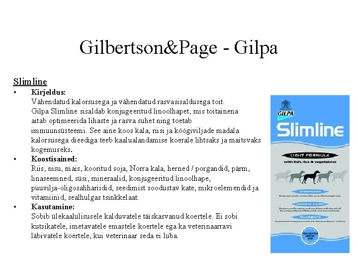 Gilbertson&Page - Gilpa Slimline • • • Kirjeldus: Vähendatud kalorsusega ja vähendatud rasvasisaldusega toit.