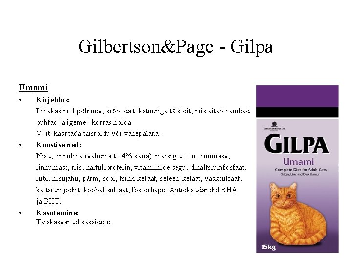 Gilbertson&Page - Gilpa Umami • • • Kirjeldus: Lihakastmel põhinev, krõbeda tekstuuriga täistoit, mis